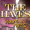 Tyler Perry's The Haves and The Have Nots at Moran Theater Tyler Perry's The Haves and The Have Nots at Moran Theater