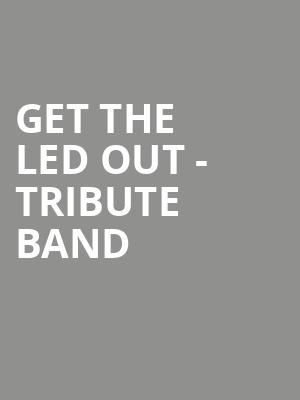 Get The Led Out Tribute Band, Florida Theatre, Jacksonville