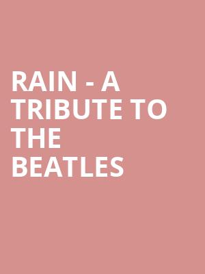 Rain A Tribute to the Beatles, Thrasher Horne Center for the Arts, Jacksonville