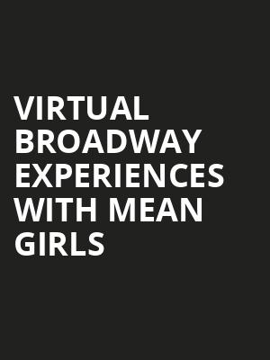 Virtual Broadway Experiences with MEAN GIRLS, Virtual Experiences for Jacksonville, Jacksonville