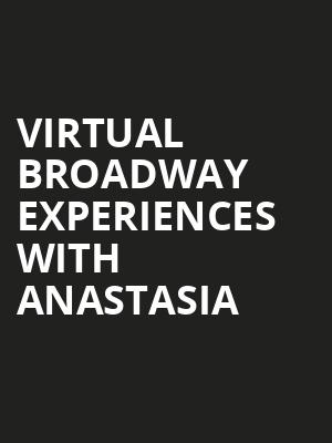 Virtual Broadway Experiences with ANASTASIA, Virtual Experiences for Jacksonville, Jacksonville