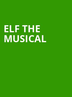 Elf the Musical, Moran Theater, Jacksonville