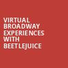 Virtual Broadway Experiences with BEETLEJUICE, Virtual Experiences for Jacksonville, Jacksonville