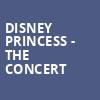 Disney Princess The Concert, Moran Theater, Jacksonville