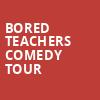 Bored Teachers Comedy Tour, Moran Theater, Jacksonville
