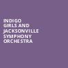 Indigo Girls and Jacksonville Symphony Orchestra, Moran Theater, Jacksonville